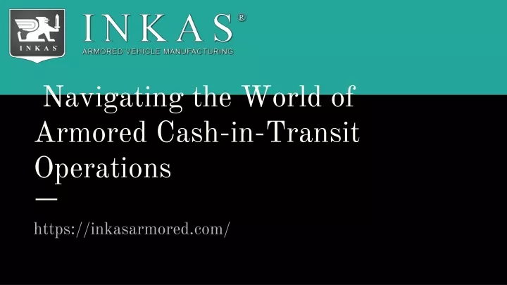 navigating the world of armored cash in transit operations