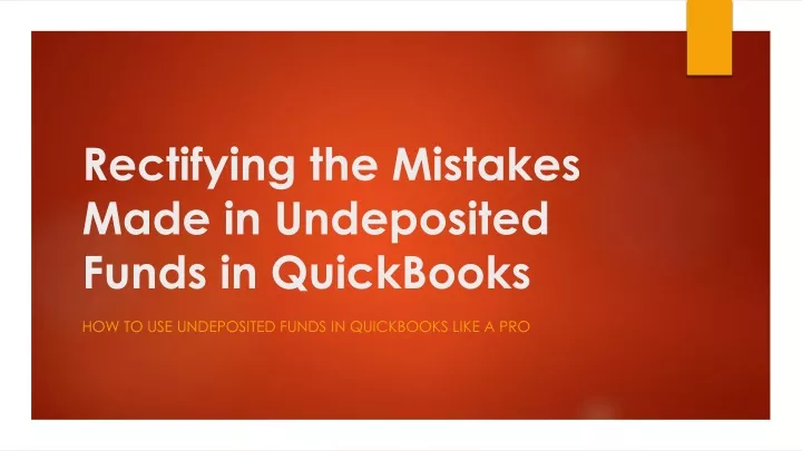 rectifying the mistakes made in undeposited funds in quickbooks