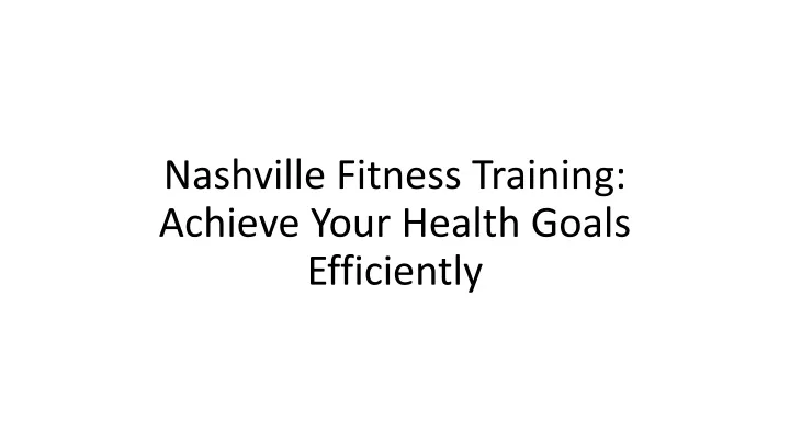 nashville fitness training achieve your health goals efficiently