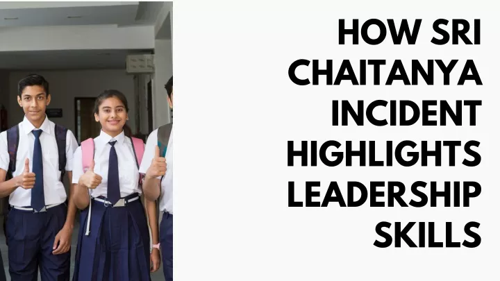 how sri chaitanya incident highlights leadership