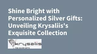 Shine Bright with Personalized Silver Gifts - Unveiling Krysaliis's Exquisite Collection