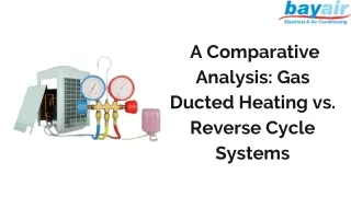 A Comparative Analysis: Gas Ducted Heating vs. Reverse Cycle Systems