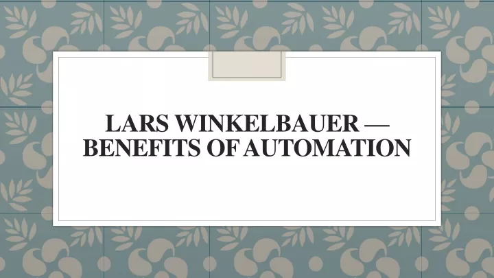 lars winkelbauer benefits of automation