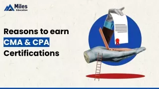 Reasons to Earn CMA and CPA Certifications