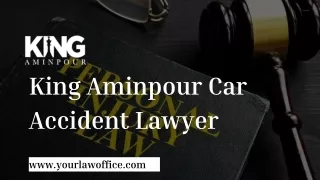 Need a Personal Injury Lawyer - King Aminpour Car Accident Lawyer
