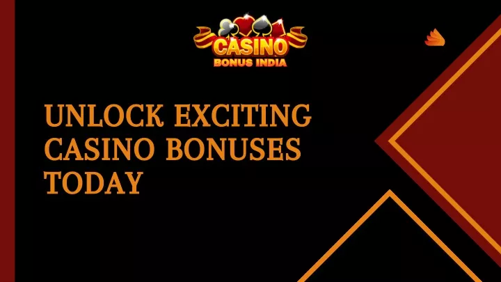 unlock exciting casino bonuses today