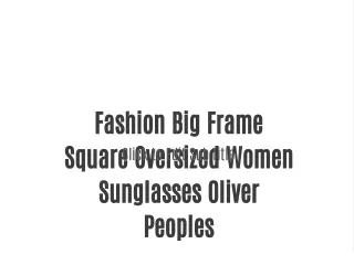 Fashion Big Frame Square Oversized Women Sunglasses Oliver Peoples