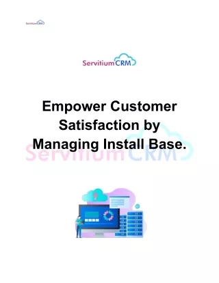 Empower Customer Satisfaction by Managing Install Base.