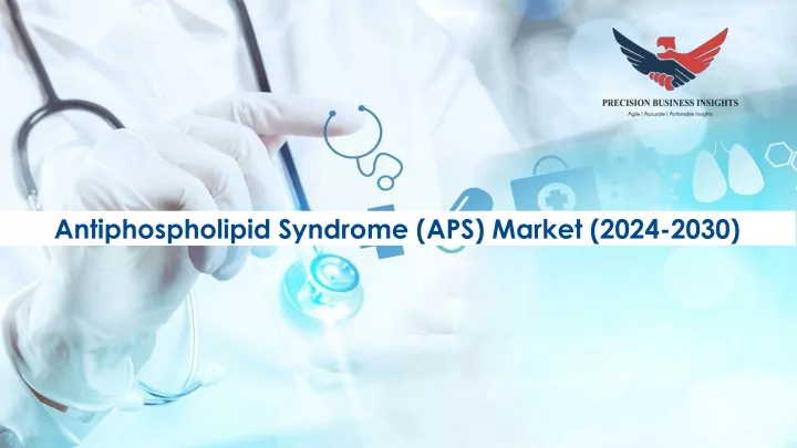 antiphospholipid syndrome aps market 2024 2030