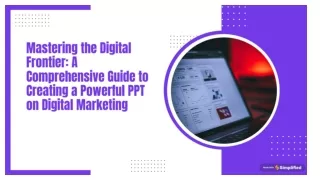 Mastering the Digital Frontier: A Comprehensive Guide to Creating a Powerful PPT