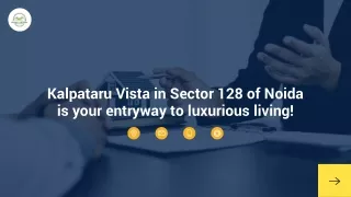 Kalpataru Vista in Sector 128 of Noida is your entryway to luxurious living!