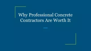 Why Professional Concrete Contractors Are Worth It
