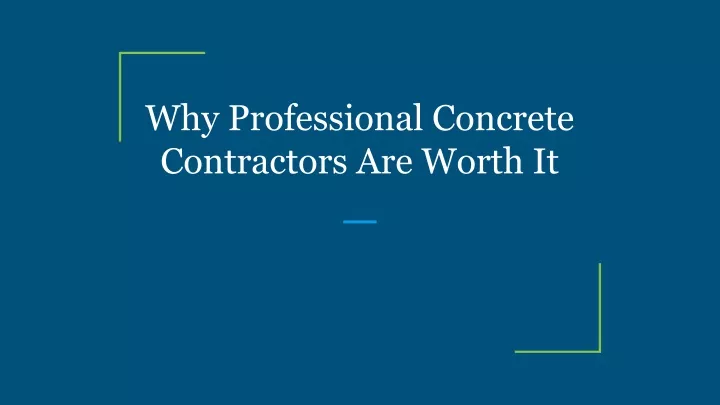 why professional concrete contractors are worth it