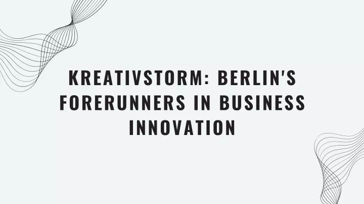 kreativstorm berlin s forerunners in business