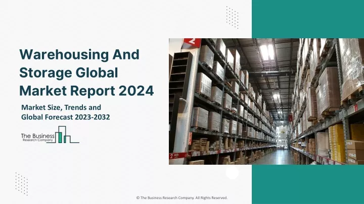 warehousing and storage global market report 2024