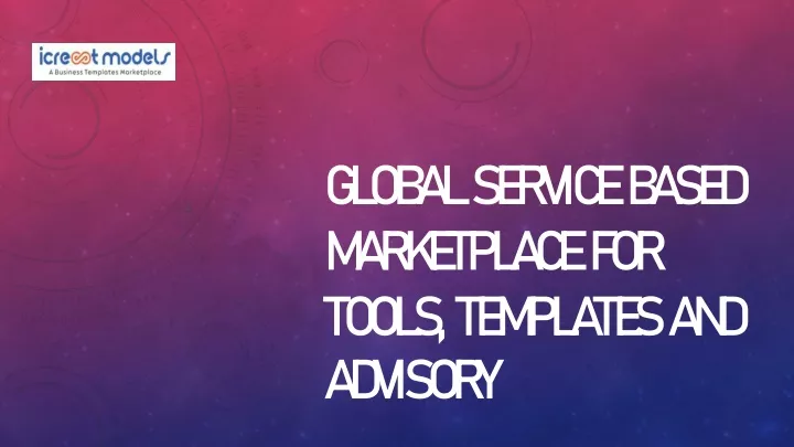 global service based marketplace for tools templates and advisory