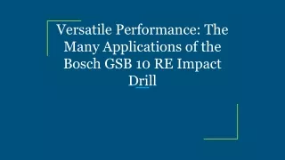 Versatile Performance_ The Many Applications of the Bosch GSB 10 RE Impact Drill