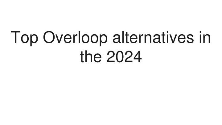 top overloop alternatives in the 2024