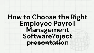 Selecting the Appropriate Employee Payroll Management Software!