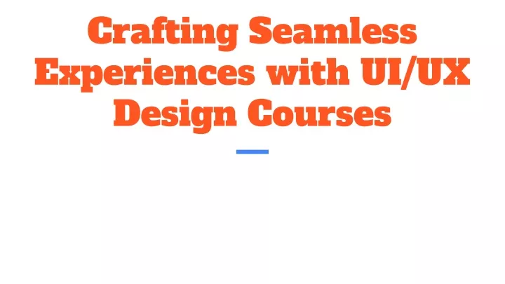 crafting seamless experiences with ui ux design courses