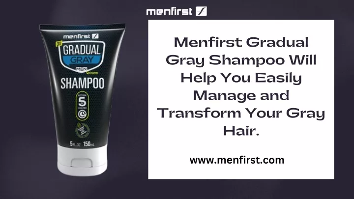 menfirst gradual gray shampoo will help