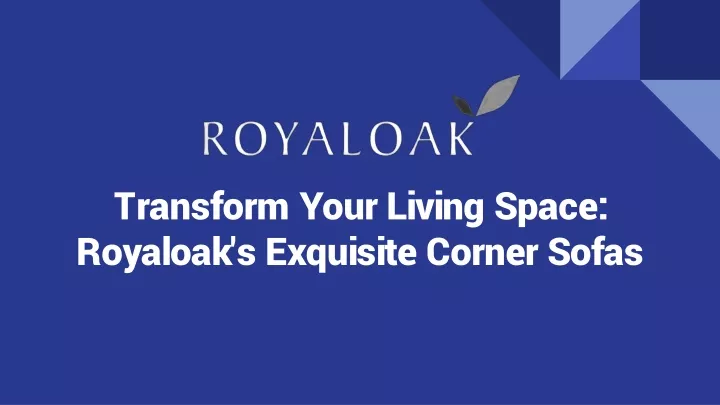 transform your living space royaloak s exquisite corner sofas