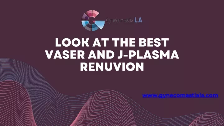 look at the best vaser and j plasma renuvion