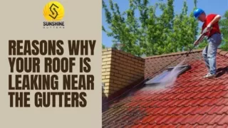 Reasons Why Your Roof Is Leaking Near The Gutters