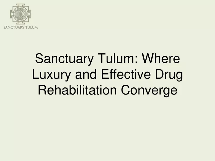 sanctuary tulum where luxury and effective drug