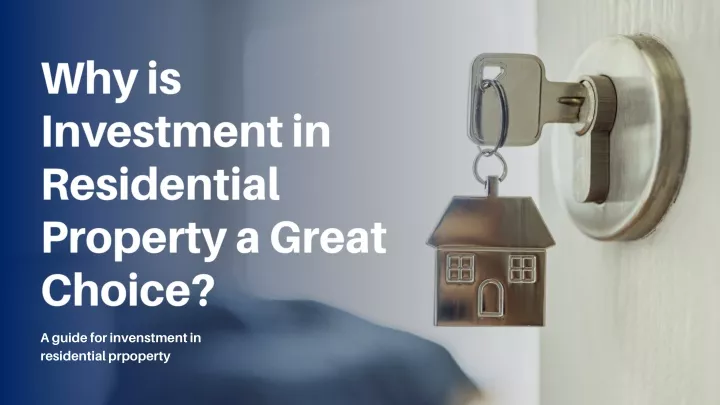 why is investment in residential property a great