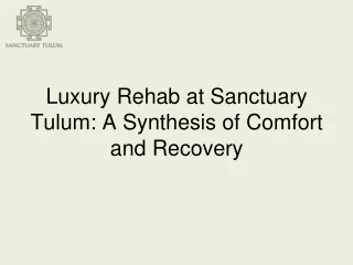 Luxury Rehab at Sanctuary Tulum A Synthesis of Comfort and Recovery
