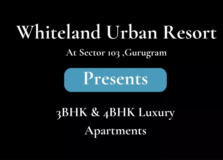 whiteland urban resort at sector 103 gurugram