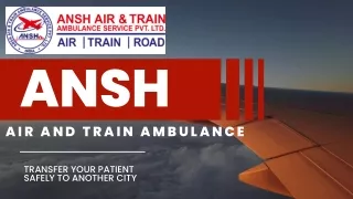 Ansh Air and Train Ambulance Along with Reliable Patient Transfer Facilities