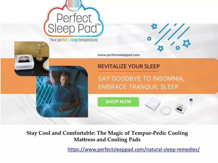 stay cool and comfortable the magic of tempur