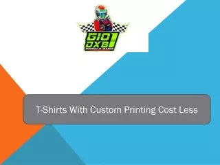 T-Shirts With Custom Printing Cost Less