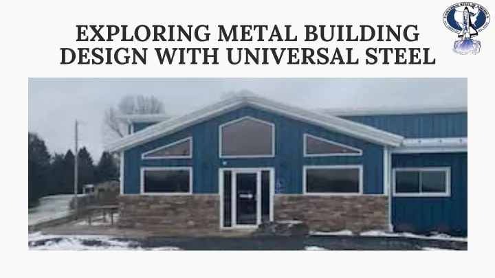 exploring metal building design with universal