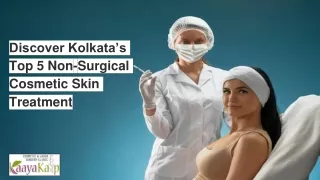 Discover Kolkata’s Top 5 Non-Surgical Cosmetic Skin Treatment