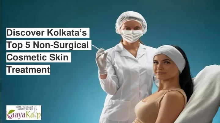 discover kolkata s top 5 non surgical cosmetic