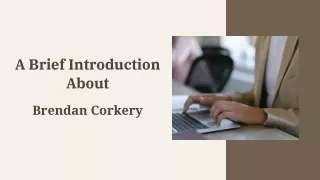A Brief Introduction About - Brendan Corkery