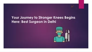 Your Journey to Stronger Knees Begins Here Best Surgeon in Delhi