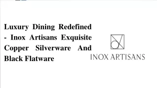 luxury dining redefined - inox artisans exquisite copper silverware and black flatware