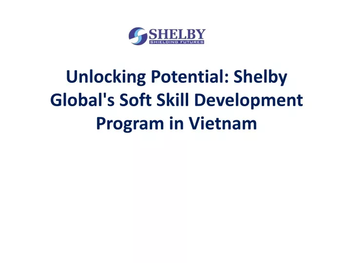 unlocking potential shelby global s soft skill development program in vietnam