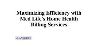 Maximizing Efficiency with Med Life's Home Health Billing Services