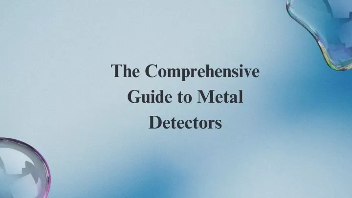 the comprehensive guide to metal detectors