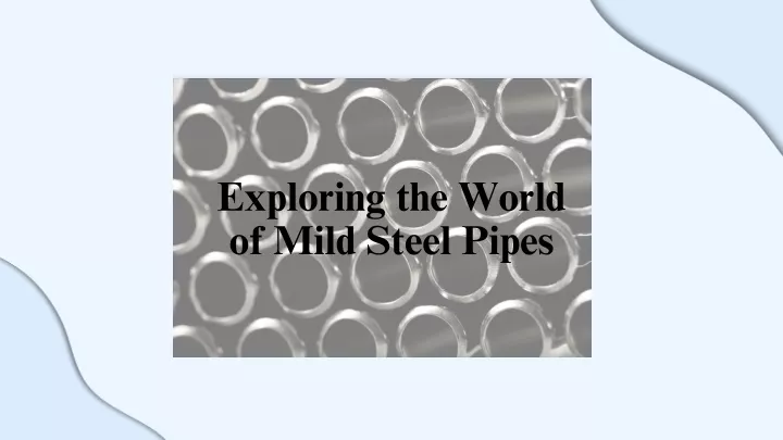 exploring the world of mild steel pipes