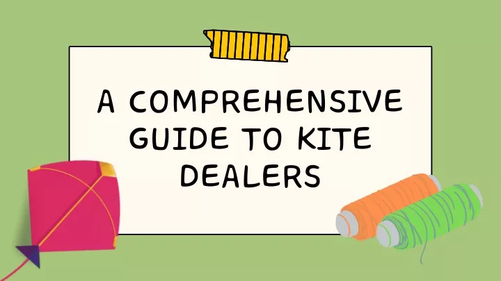 a comprehensive guide to kite dealers