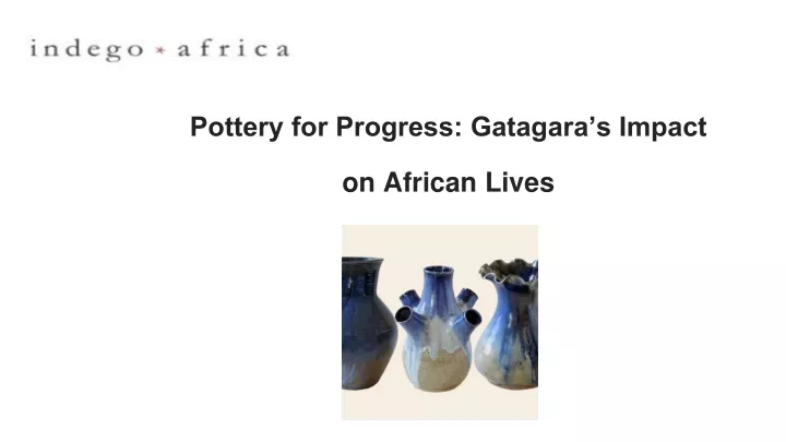 pottery for progress gatagara s impact on african lives