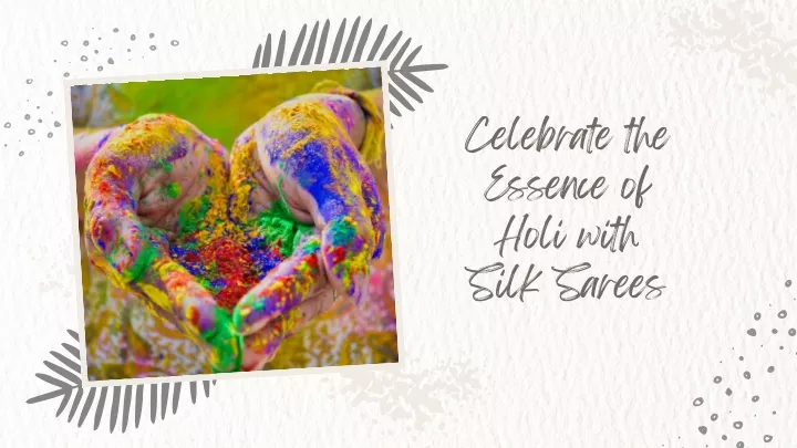 celebrate the essence of holi with silk sarees