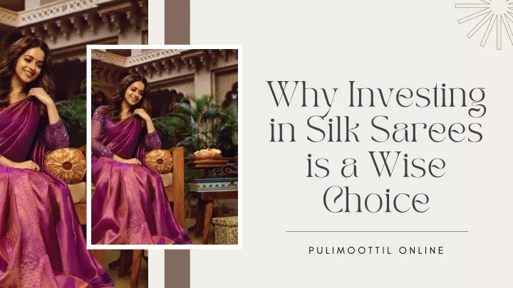 why investing in silk sarees is a wise choice