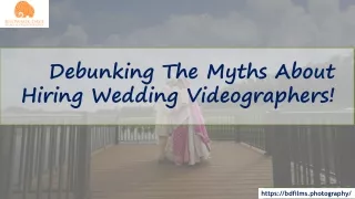 Debunking The Myths About Hiring Wedding Videographers